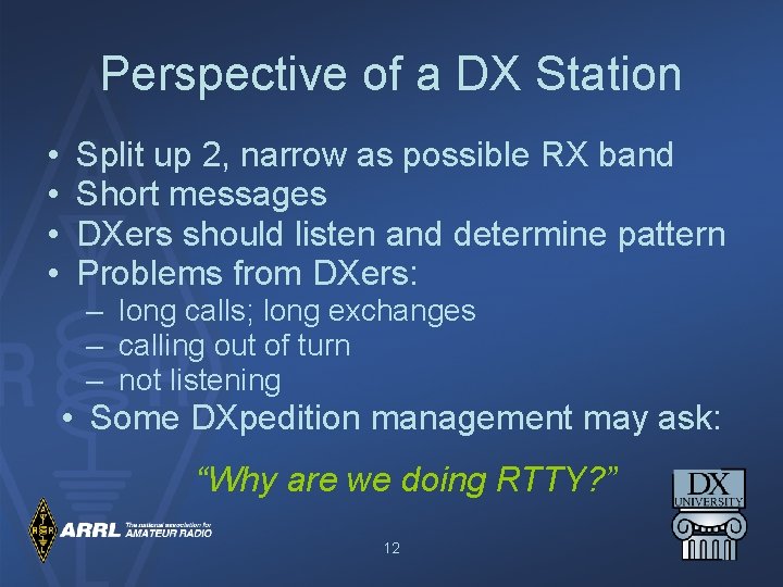 Perspective of a DX Station • • Split up 2, narrow as possible RX