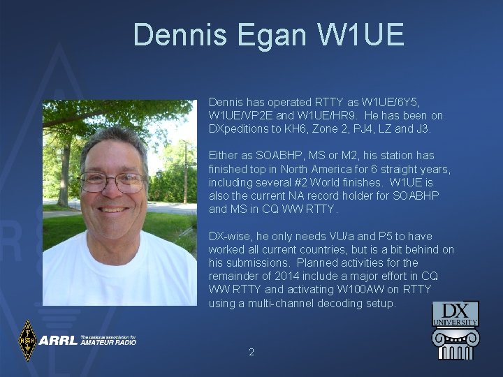 Dennis Egan W 1 UE Dennis has operated RTTY as W 1 UE/6 Y