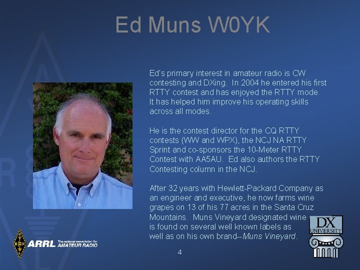 Ed Muns W 0 YK Ed’s primary interest in amateur radio is CW contesting