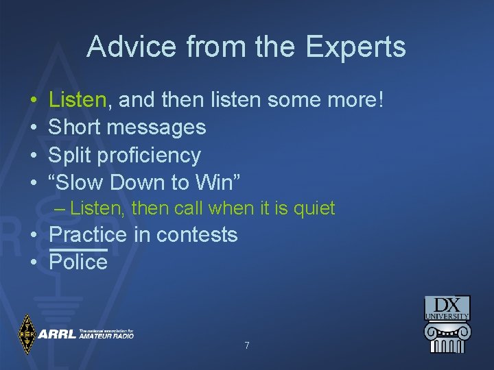 Advice from the Experts • • Listen, and then listen some more! Short messages