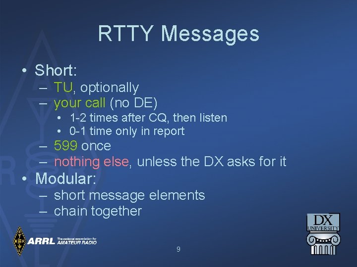 RTTY Messages • Short: – TU, optionally – your call (no DE) • 1
