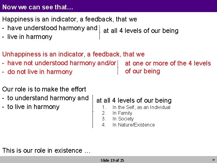 Now we can see that… Happiness is an indicator, a feedback, that we - Now we can see that… Happiness is an indicator, a feedback, that we -