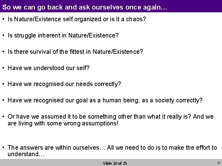 So we can go back and ask ourselves once again… • Is Nature/Existence self