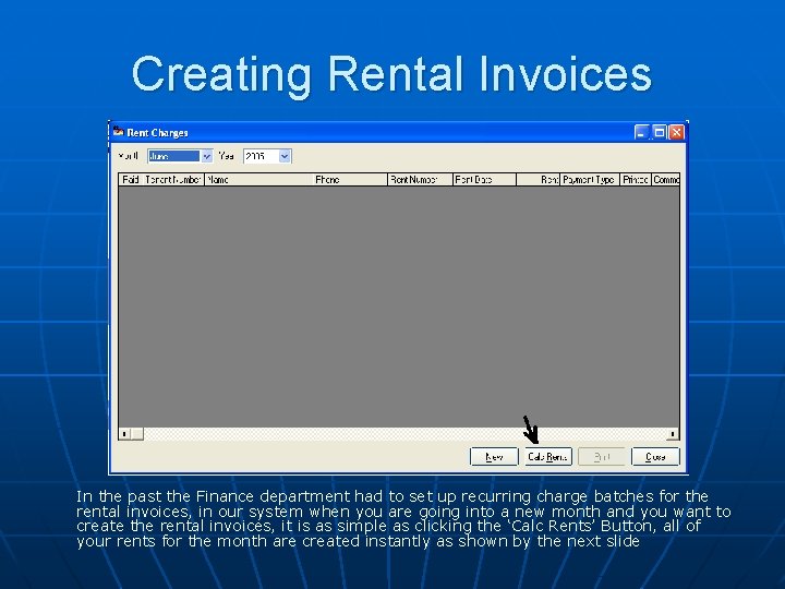 Creating Rental Invoices In the past the Finance department had to set up recurring