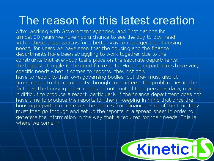 The reason for this latest creation After working with Government agencies, and First nations