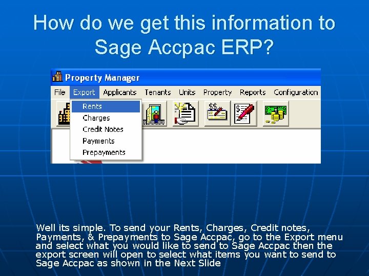How do we get this information to Sage Accpac ERP? Well its simple. To