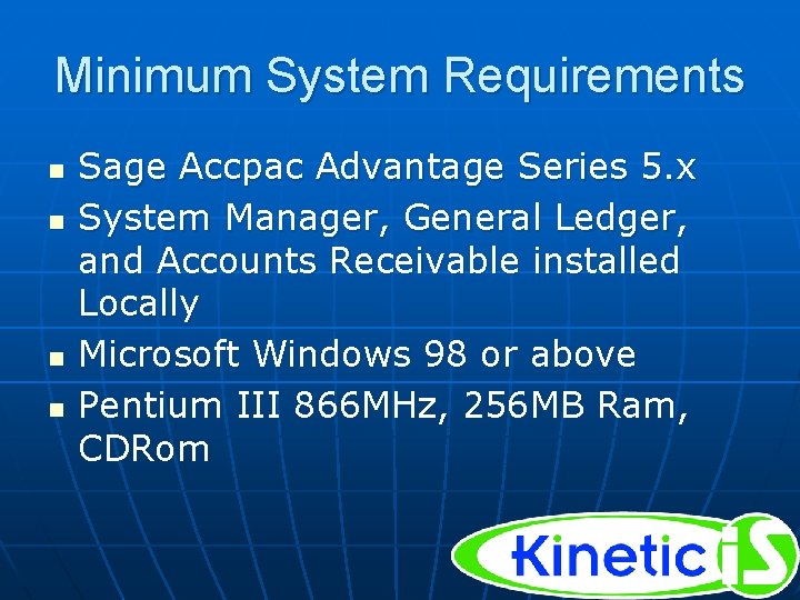 Minimum System Requirements n n Sage Accpac Advantage Series 5. x System Manager, General