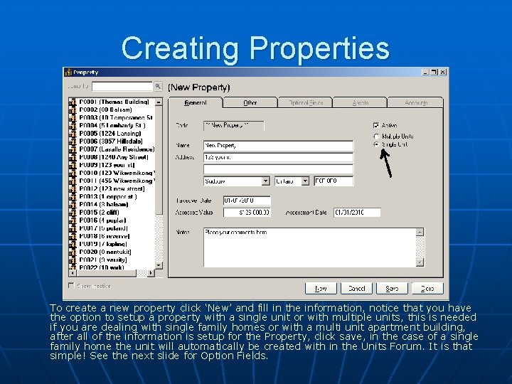 Creating Properties To create a new property click ‘New’ and fill in the information,