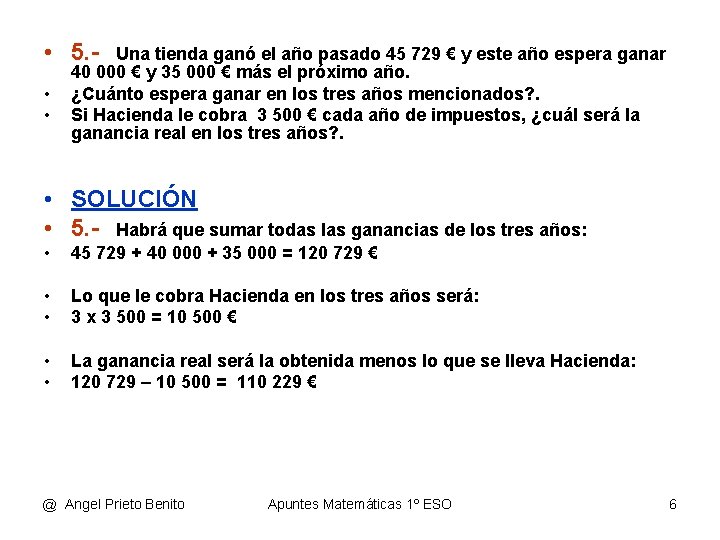  • 5. • • Una tienda ganó el año pasado 45 729 €