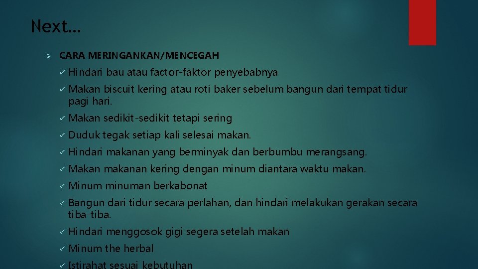 Next… Ø CARA MERINGANKAN/MENCEGAH ü Hindari bau atau factor-faktor penyebabnya ü Makan biscuit kering