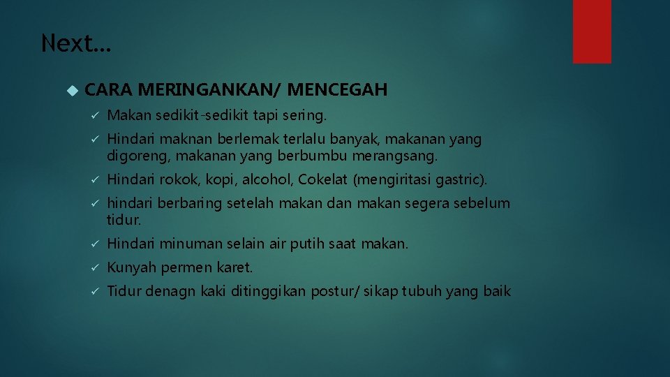 Next… CARA MERINGANKAN/ MENCEGAH ü Makan sedikit-sedikit tapi sering. ü Hindari maknan berlemak terlalu