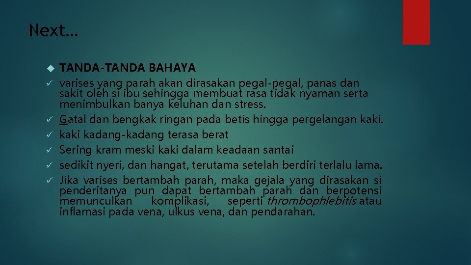 Next… ü ü ü TANDA-TANDA BAHAYA varises yang parah akan dirasakan pegal-pegal, panas dan