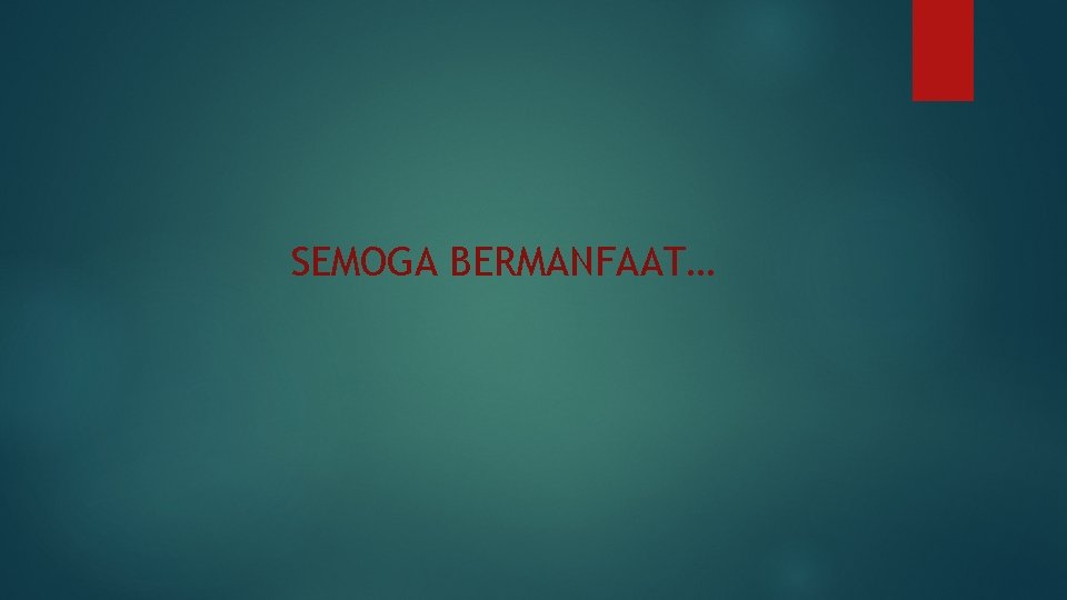 SEMOGA BERMANFAAT… 