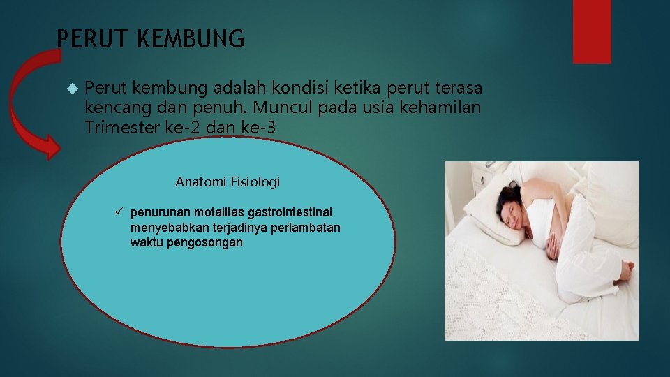 PERUT KEMBUNG Perut kembung adalah kondisi ketika perut terasa kencang dan penuh. Muncul pada