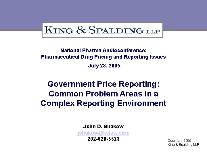 National Pharma Audioconference: Pharmaceutical Drug Pricing and Reporting Issues July 28, 2005 Government Price