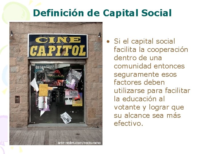 Definición de Capital Social • Si el capital social facilita la cooperación dentro de