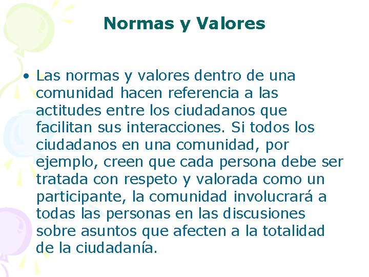 Normas y Valores • Las normas y valores dentro de una comunidad hacen referencia