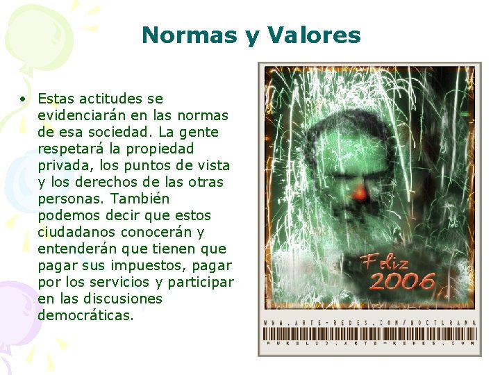 Normas y Valores • Estas actitudes se evidenciarán en las normas de esa sociedad.