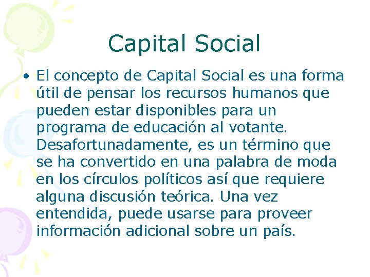 Capital Social • El concepto de Capital Social es una forma útil de pensar