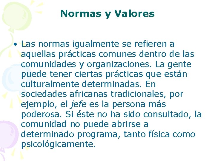 Normas y Valores • Las normas igualmente se refieren a aquellas prácticas comunes dentro