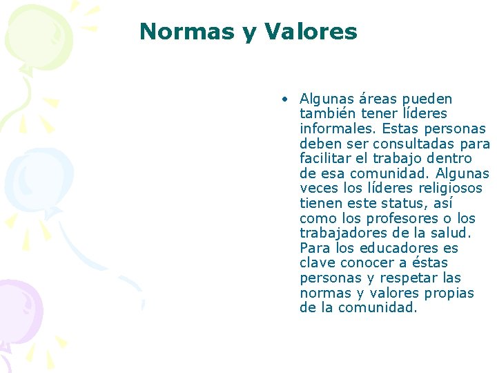 Normas y Valores • Algunas áreas pueden también tener líderes informales. Estas personas deben