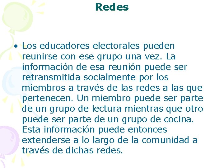 Redes • Los educadores electorales pueden reunirse con ese grupo una vez. La información