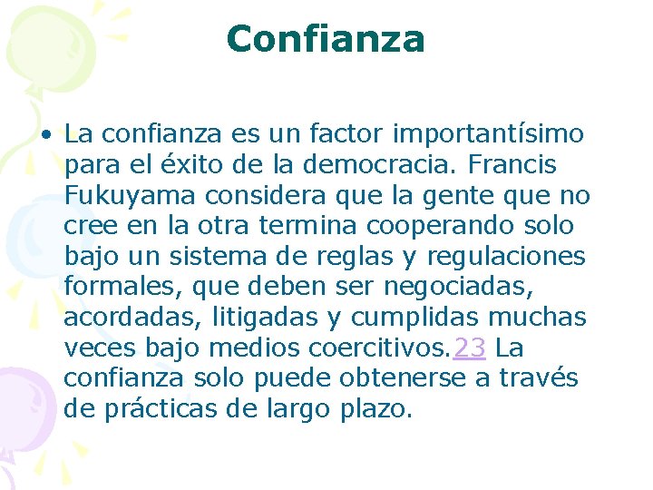 Confianza • La confianza es un factor importantísimo para el éxito de la democracia.