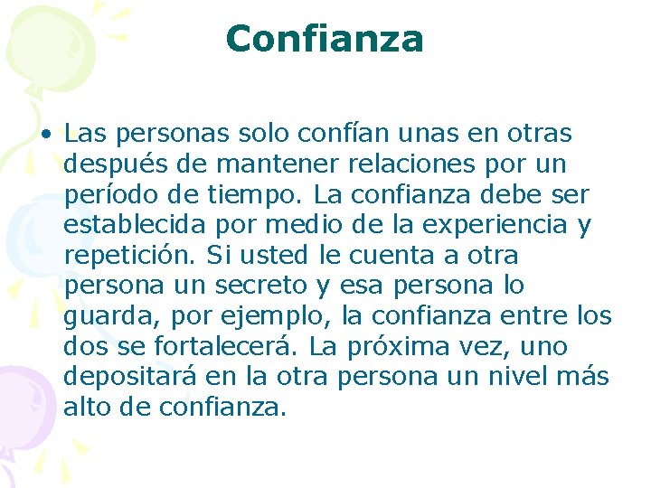 Confianza • Las personas solo confían unas en otras después de mantener relaciones por