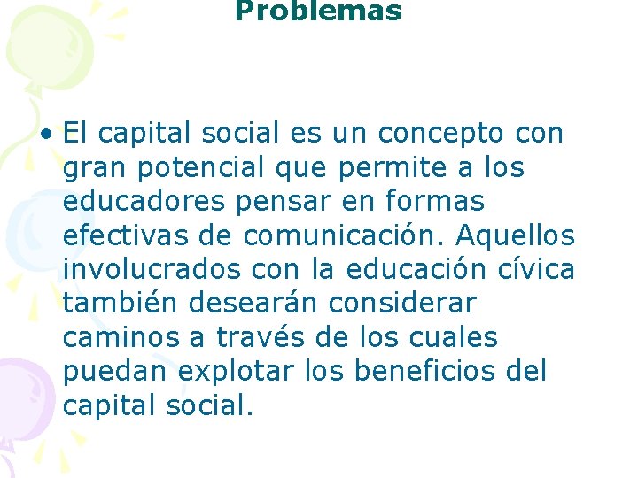 Problemas • El capital social es un concepto con gran potencial que permite a