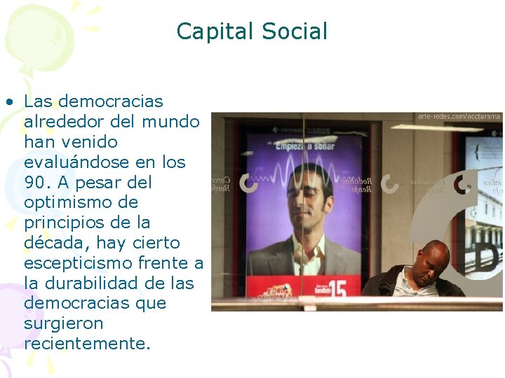 Capital Social • Las democracias alrededor del mundo han venido evaluándose en los 90.