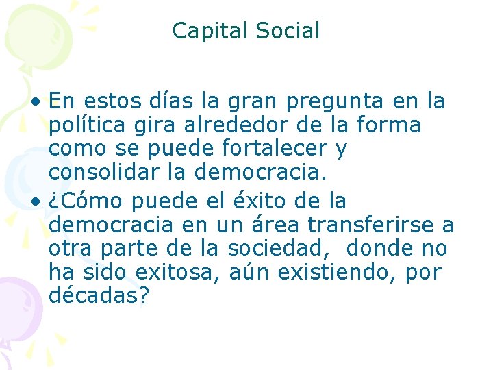 Capital Social • En estos días la gran pregunta en la política gira alrededor