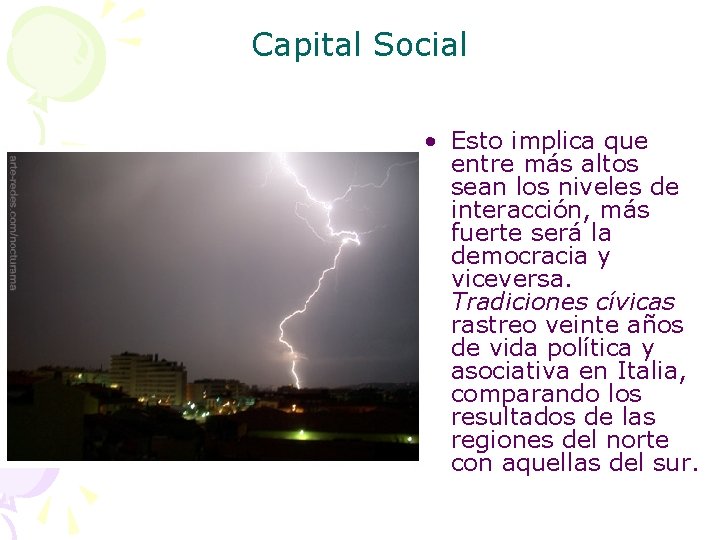 Capital Social • Esto implica que entre más altos sean los niveles de interacción,