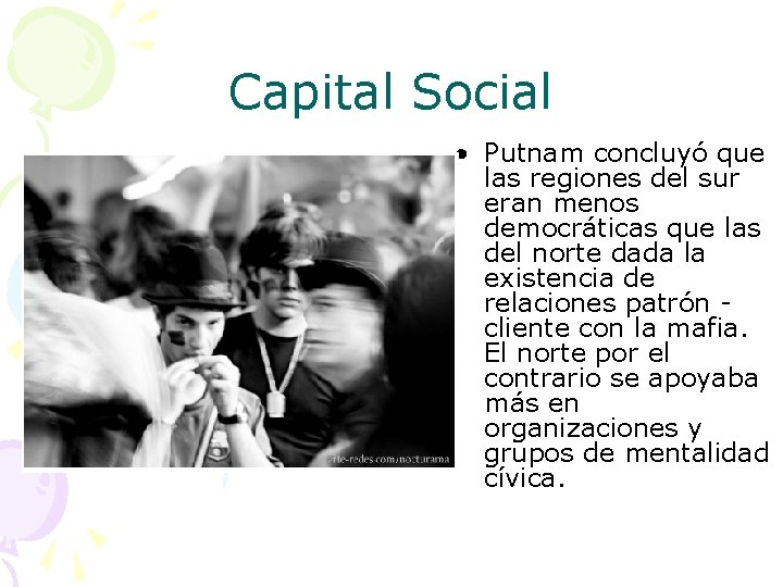 Capital Social • Putnam concluyó que las regiones del sur eran menos democráticas que