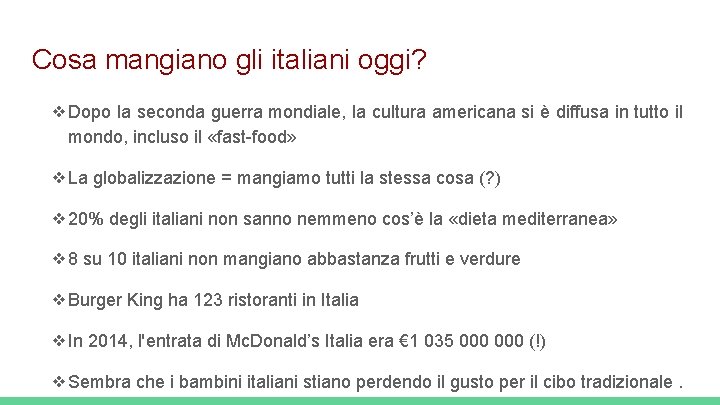 Cosa mangiano gli italiani oggi? ❖Dopo la seconda guerra mondiale, la cultura americana si