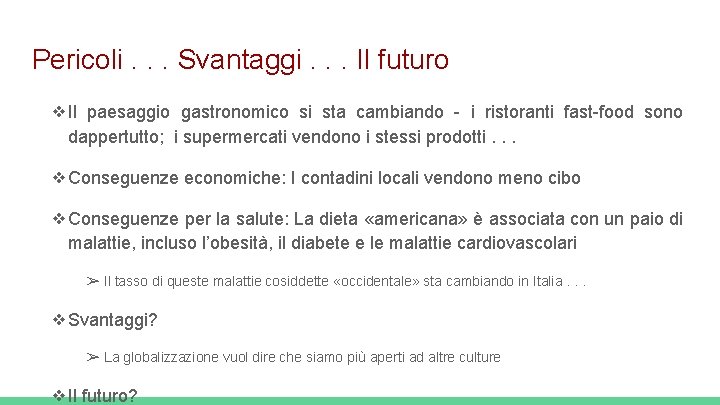 Pericoli. . . Svantaggi. . . Il futuro ❖Il paesaggio gastronomico si sta cambiando