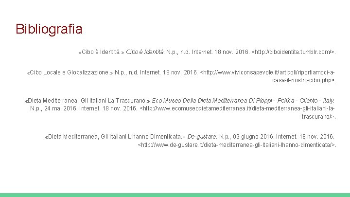 Bibliografia «Cibo è Identità. » Cibo è Identità. N. p. , n. d. Internet.