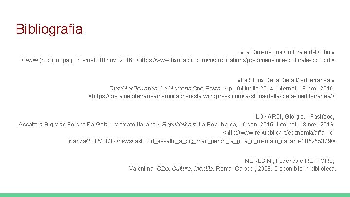 Bibliografia «La Dimensione Culturale del Cibo. » Barilla (n. d. ): n. pag. Internet.