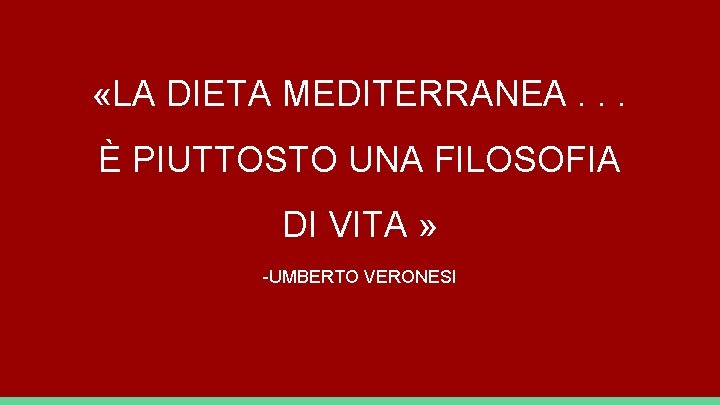  «LA DIETA MEDITERRANEA. . . È PIUTTOSTO UNA FILOSOFIA DI VITA » -UMBERTO