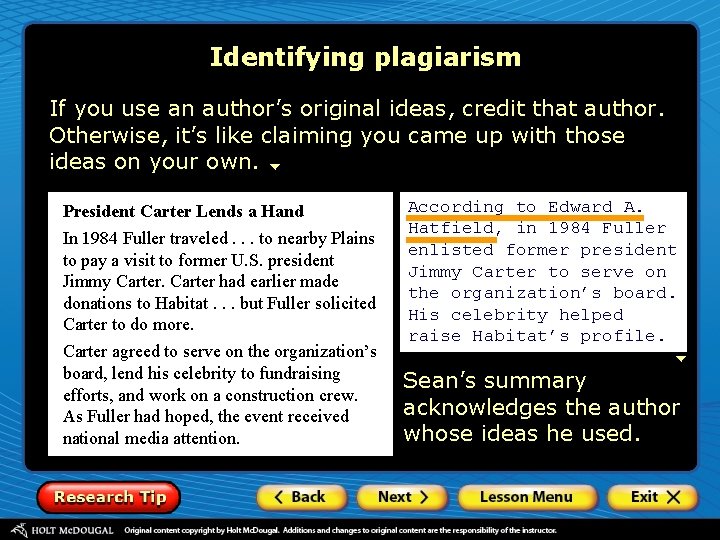 Identifying plagiarism If you use an author’s original ideas, credit that author. Otherwise, it’s