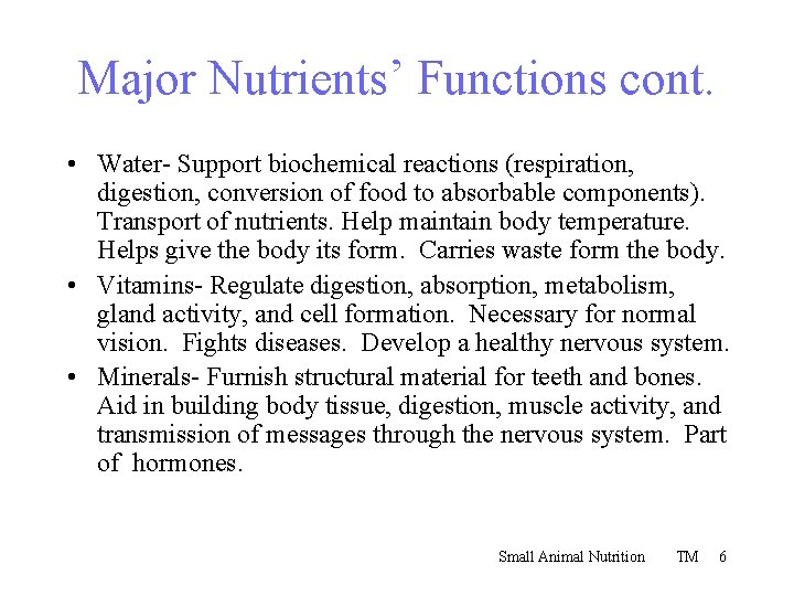 Major Nutrients’ Functions cont. • Water- Support biochemical reactions (respiration, digestion, conversion of food