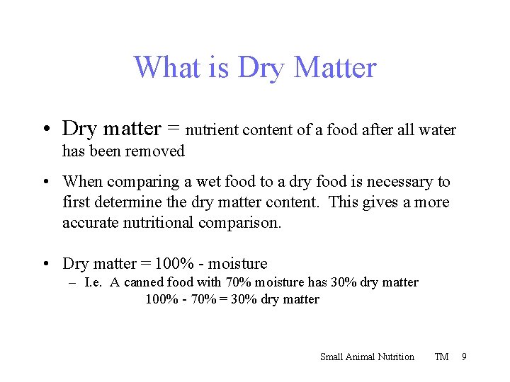 What is Dry Matter • Dry matter = nutrient content of a food after