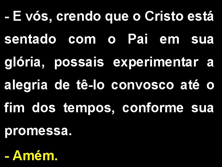 - E vós, crendo que o Cristo está sentado com o Pai em sua