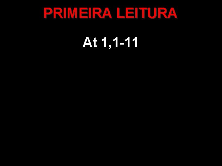 PRIMEIRA LEITURA At 1, 1 -11 