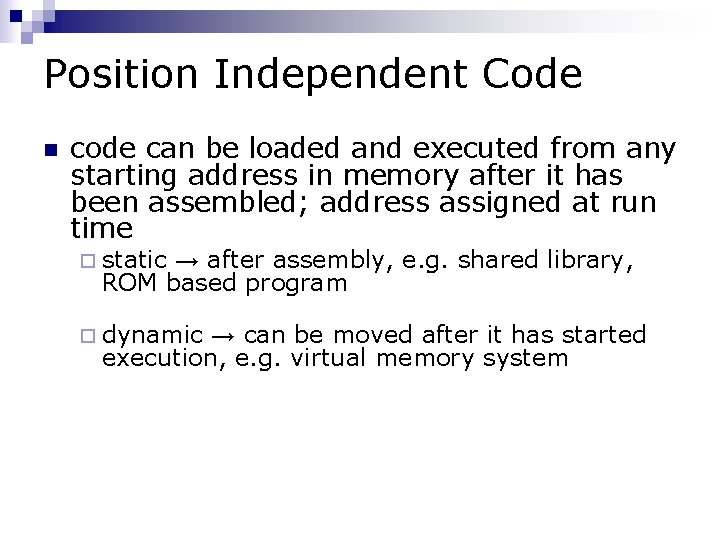 Position Independent Code n code can be loaded and executed from any starting address