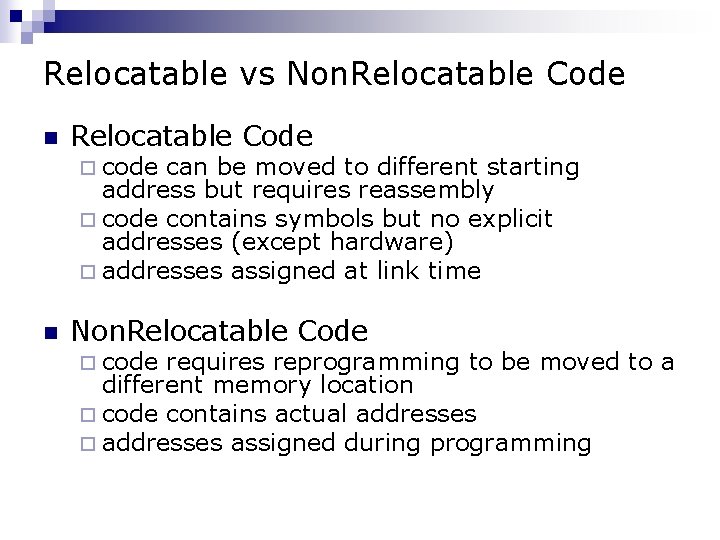 Relocatable vs Non. Relocatable Code n Relocatable Code ¨ code can be moved to