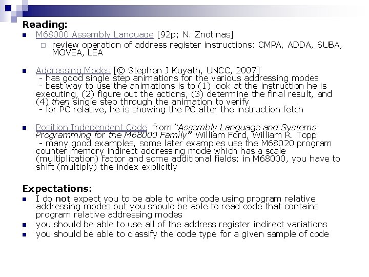 Reading: n M 68000 Assembly Language [92 p; N. Znotinas] ¨ review operation of