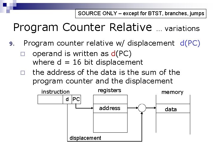 SOURCE ONLY – except for BTST, branches, jumps Program Counter Relative … variations 9.