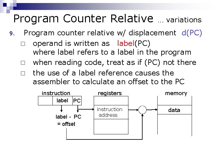 Program Counter Relative … variations 9. Program counter relative w/ displacement d(PC) ¨ operand