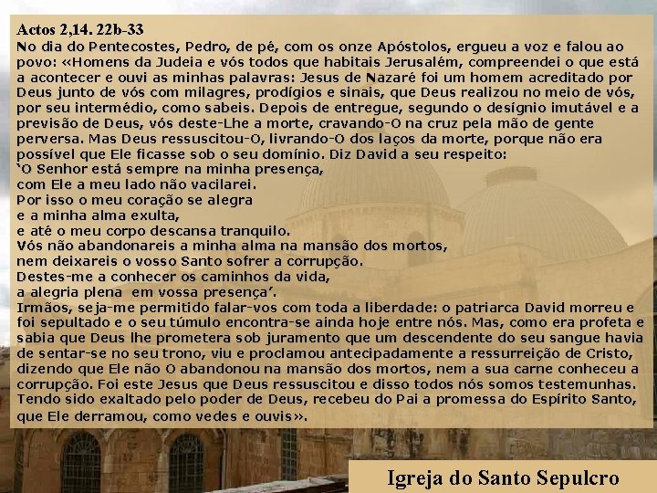 Actos 2, 14. 22 b-33 No dia do Pentecostes, Pedro, de pé, com os