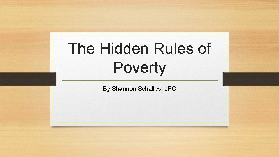 The Hidden Rules of Poverty By Shannon Schalles, LPC 